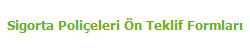 Sigorta Polieleri n Teklif Formlar
